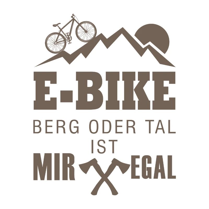 E bike berg oder tal mir egal Geschenk Fahrrad