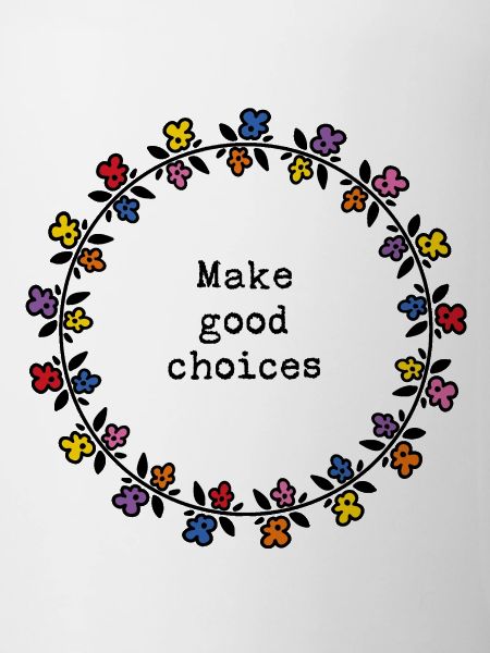 Make good choices