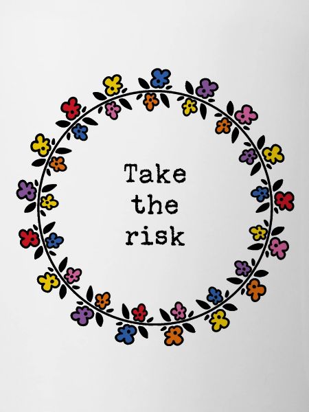 Take the risk