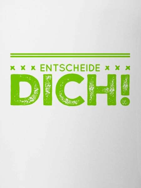 triff eine Entscheidung