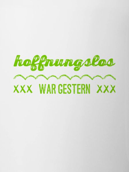 hoffnungslos war gestern