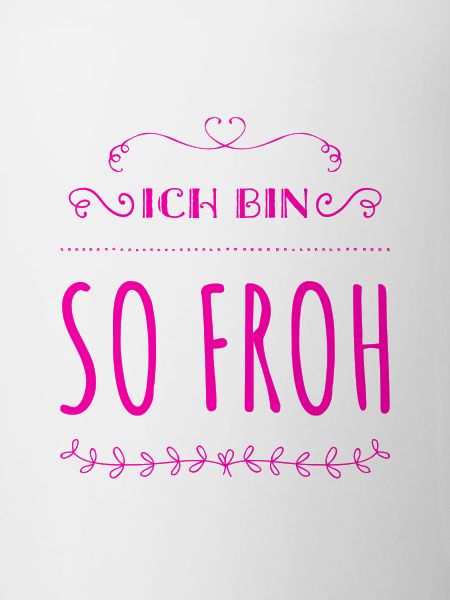 ich bin so glücklich