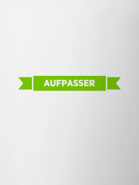 ich bin ein Aufpasser