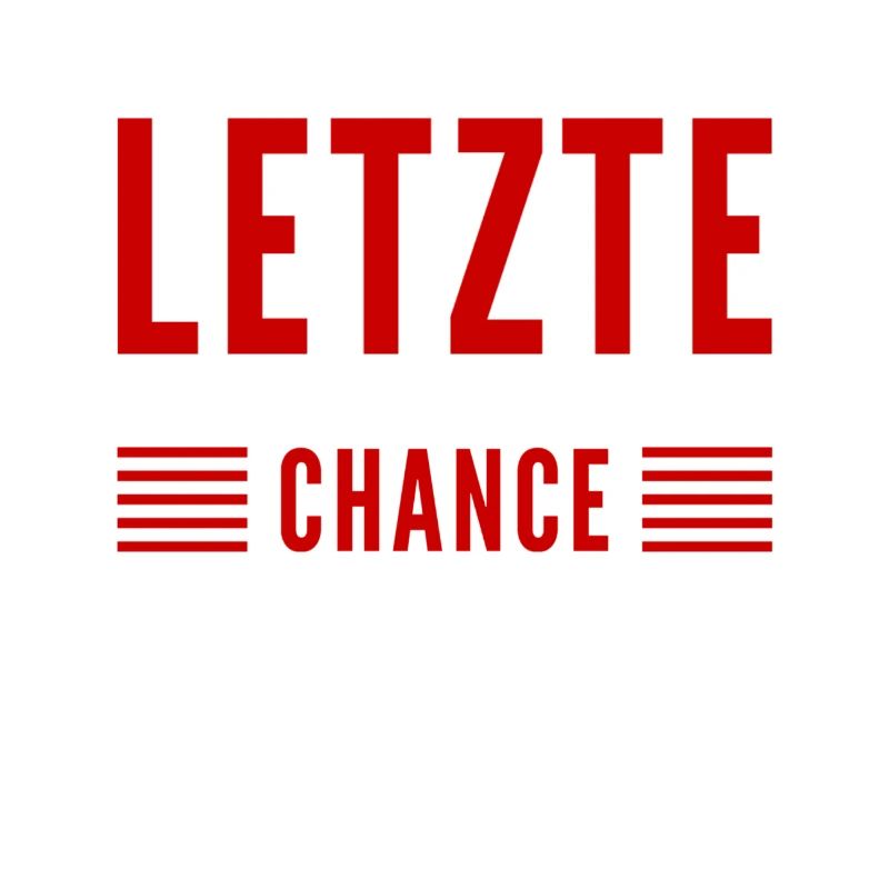das ist die letzte Möglichkeit