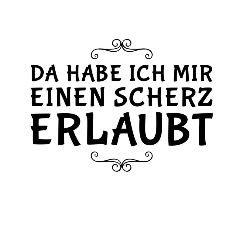 da habe ich mir einen Scherz erlaubt