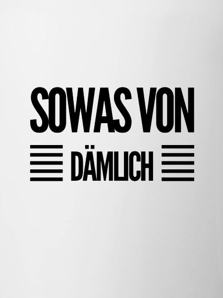sowas von dämlich