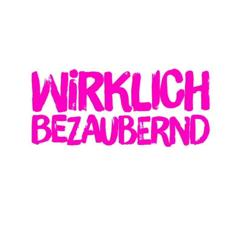 ich bin total bezaubernd