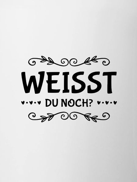 weißt du noch damals?