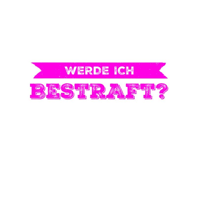 muss ich bestraft werden?