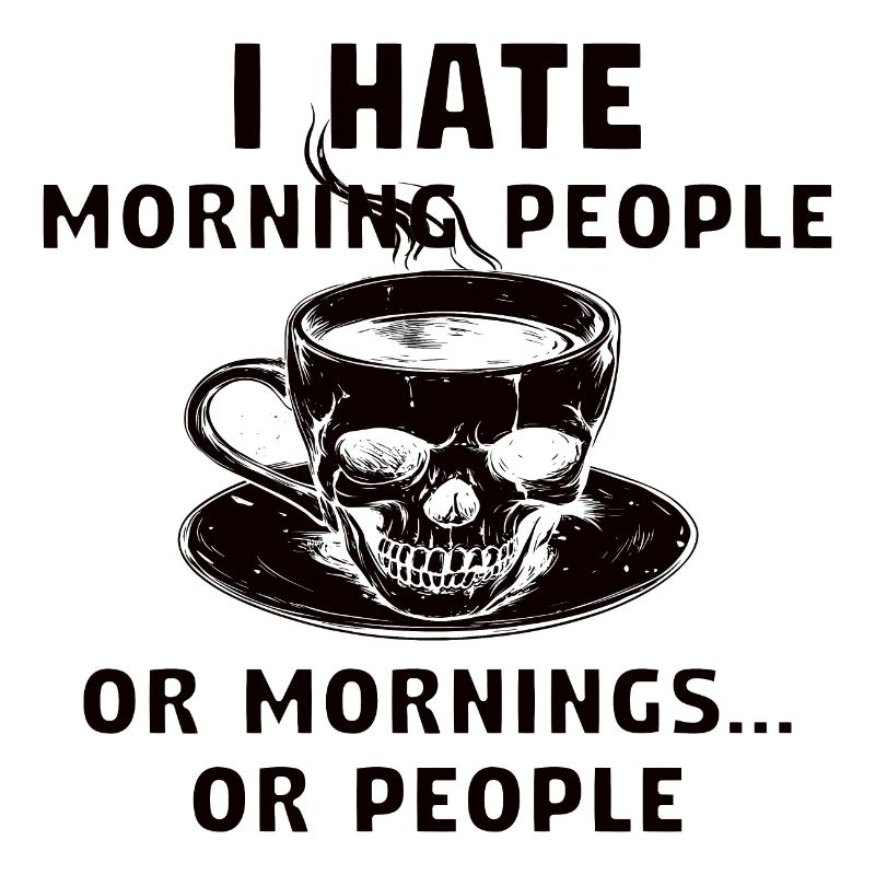 ich hasse Morgenmenschen oder Morgen oder Menschen