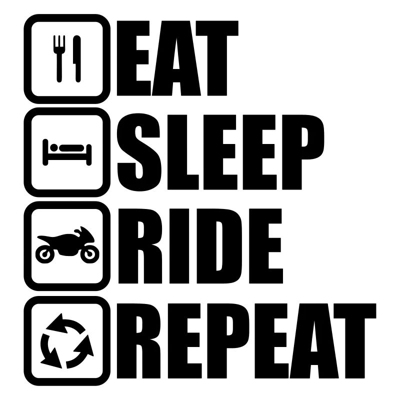 eat sleep ride,motorrad