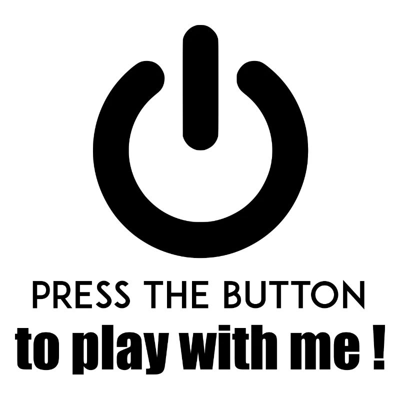 Appuyez sur le bouton pour jouer avec moi!