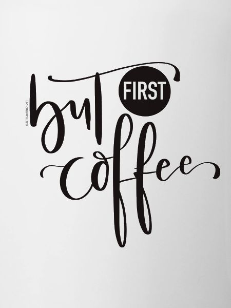 But First Coffee
