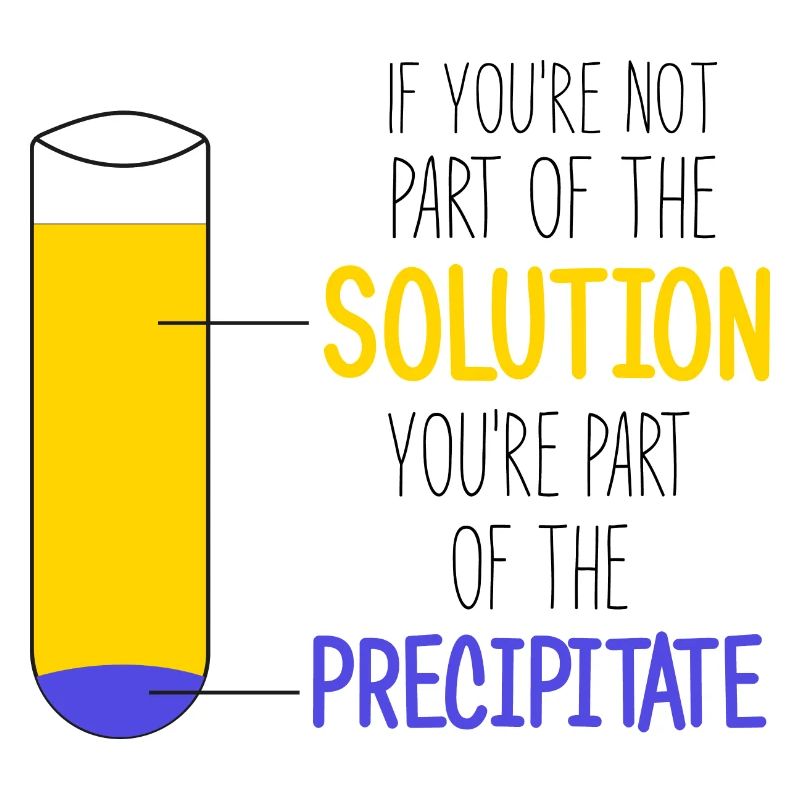 Si vous ne faites pas partie de la solution, Chemistry Meme