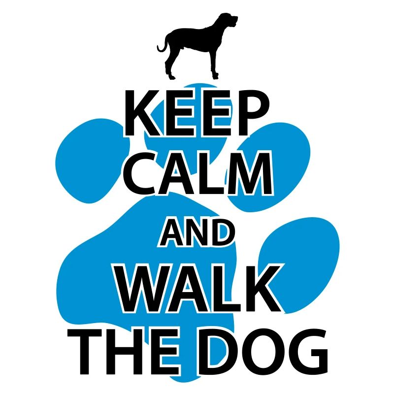 Keep calm and walk the dog