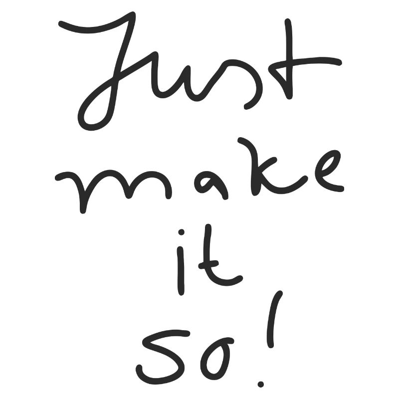 Just Make It So - Statement Spruch Motivation