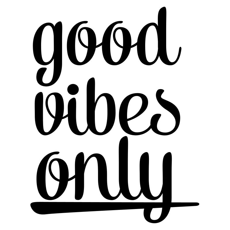 Good Vibes Only