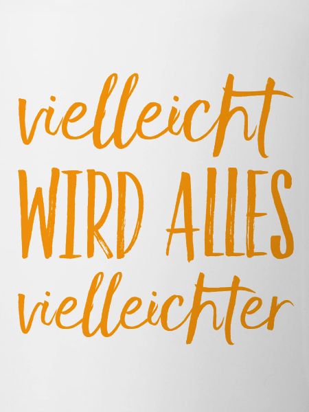 vielleicht wird alles vielleichter