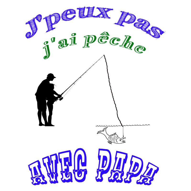 J'peux pas j ai pèche avec papa