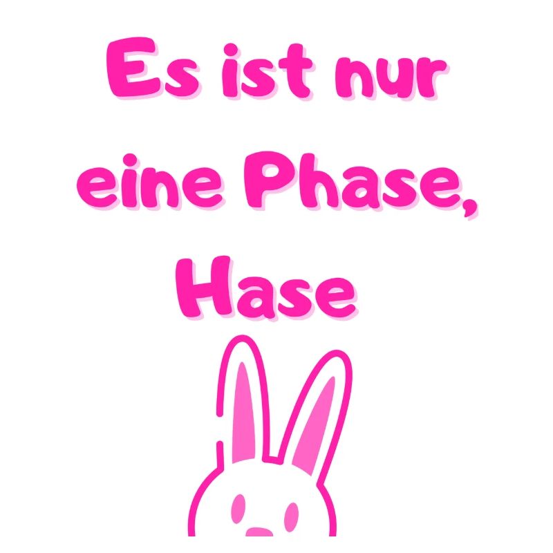 Es ist nur eine Phase HaseMädchen