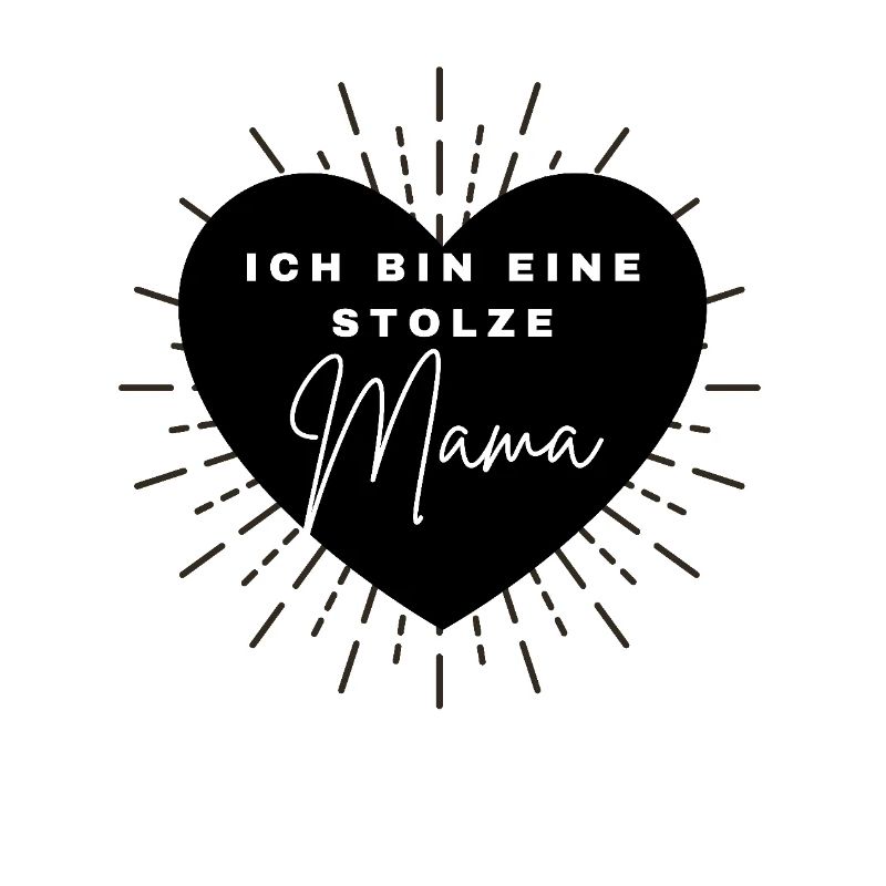 Ich bin eine stolze Mama - Mami Mutti Muttertag