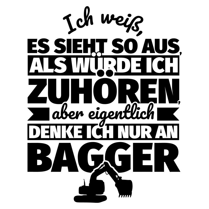 Bagger lustiger Spruch Baggerfahrer