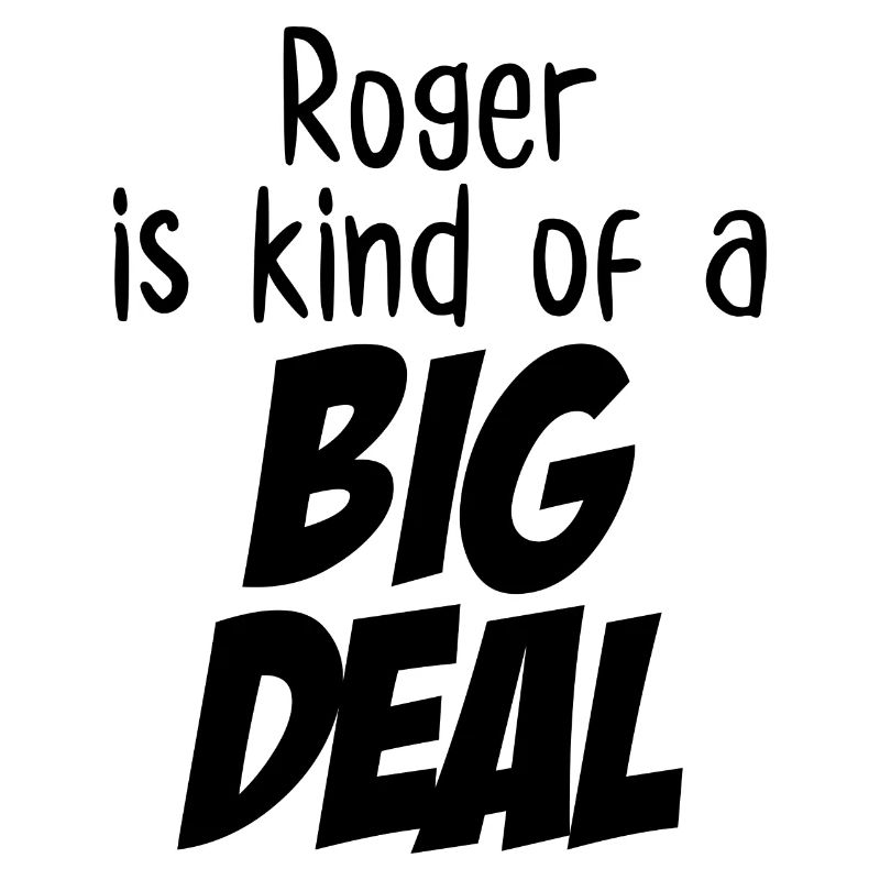 Roger ist irgendwie eine große Sache