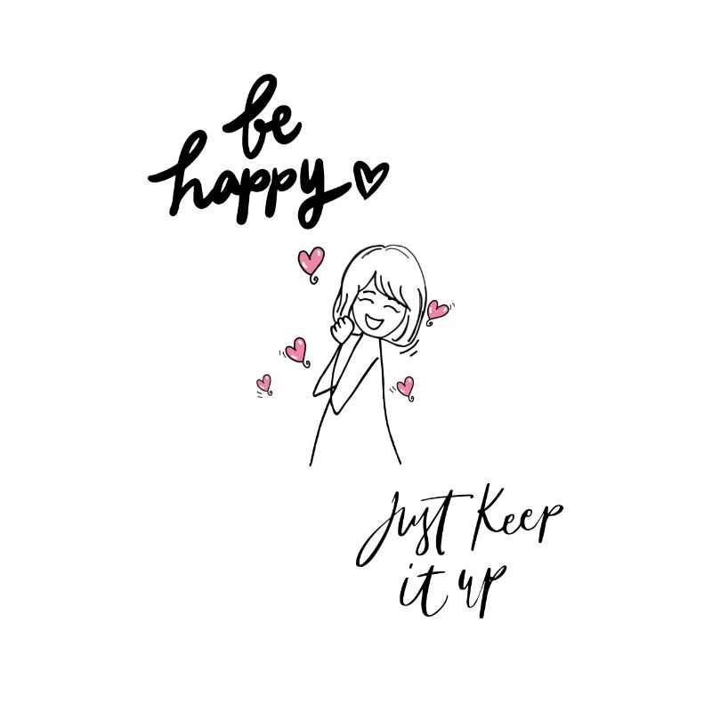 Be Happy and keep it up