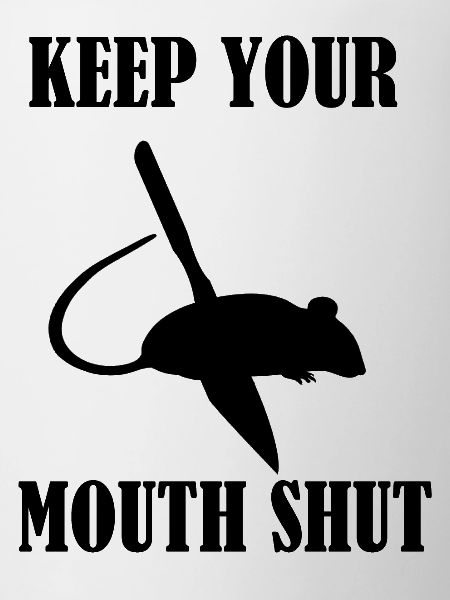 keep your mouth shut