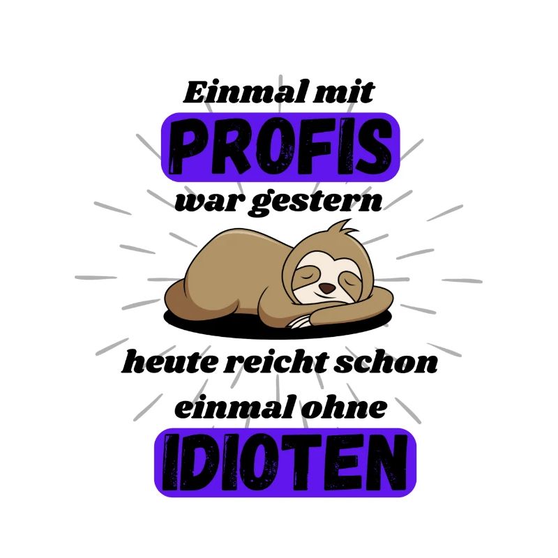 Einmal mit Profis arbeiten nicht Idioten schwarz