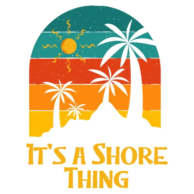 It's a Shore Thing Beach Ocean Beach Lover Sea