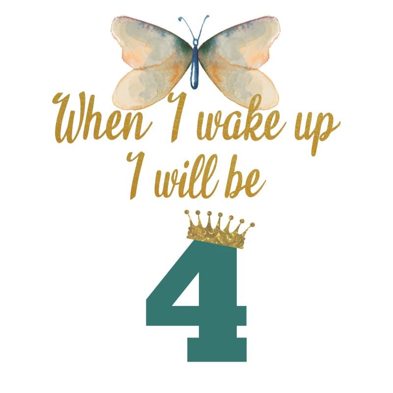 When i wake up i will be 4