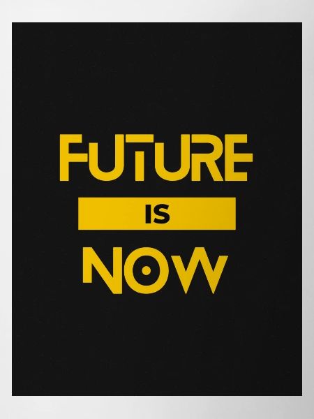 FUTURE IS NOW