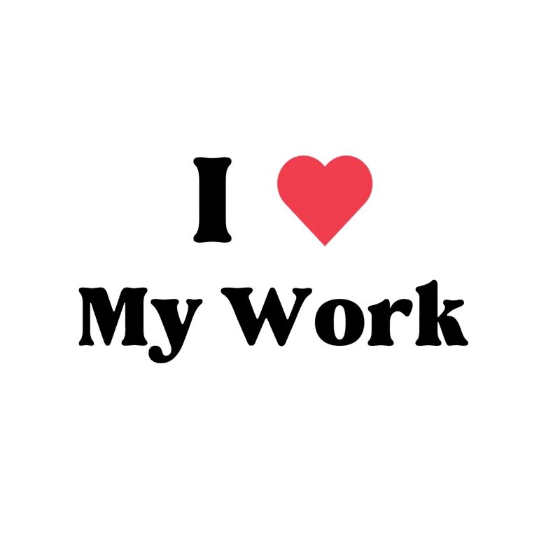 I love my Work