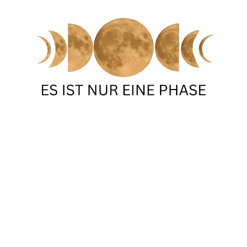 Es ist nur eine Phase - Mond Mondphasen Design