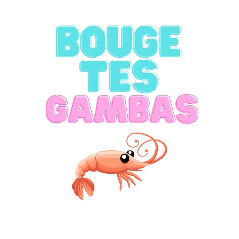 Bouge tes gambas!