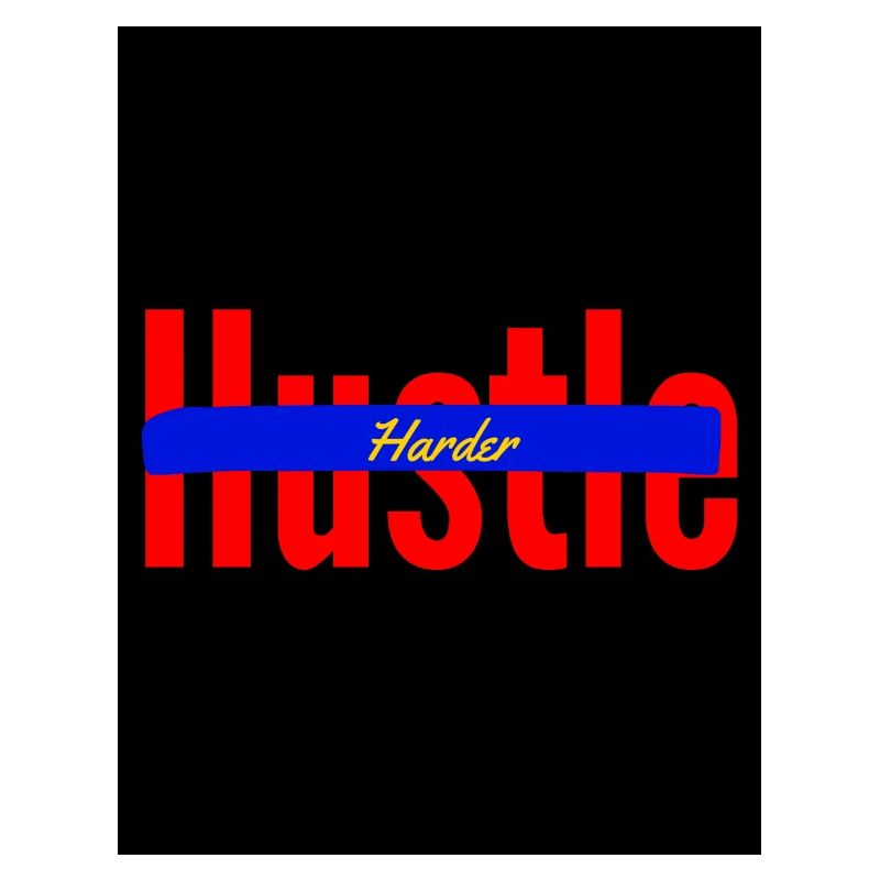 Hustle harder