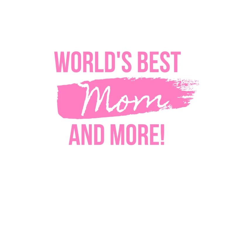 Die beste Mutter der Welt und mehr!
