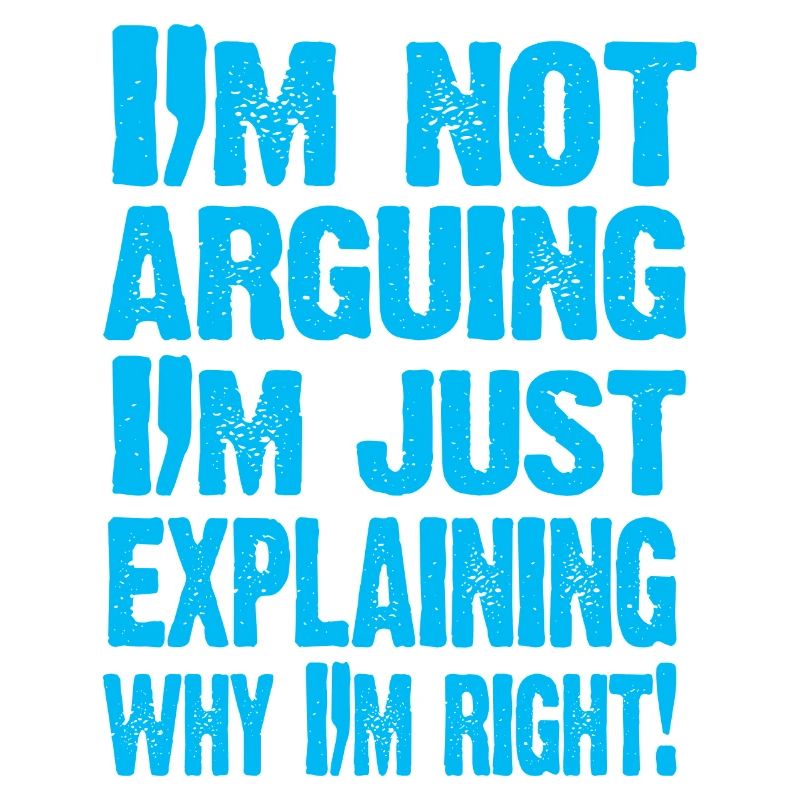I'M NOT ARGUING!