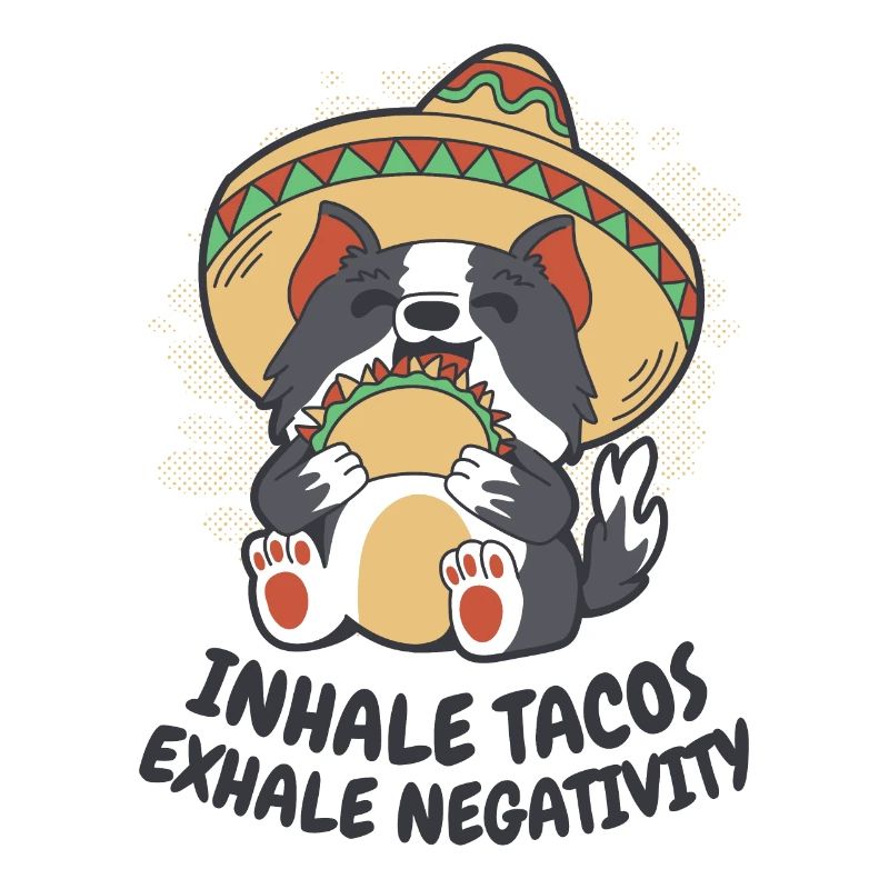 Inhale tacos exhale negativity