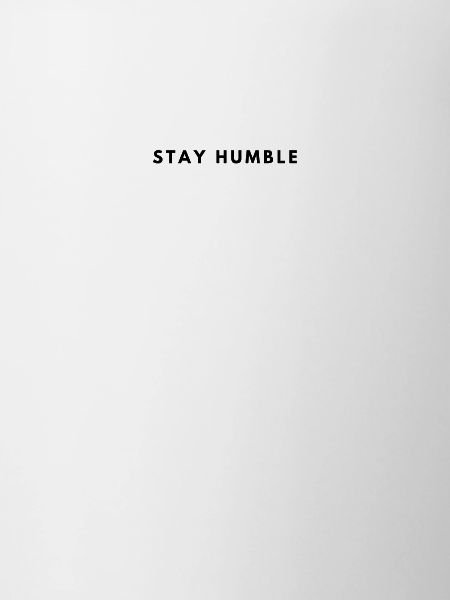 Stay Humble