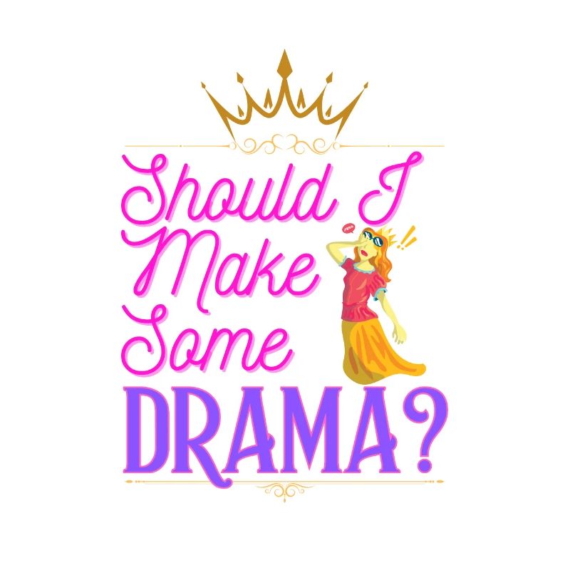 Soll ich ein bisschen Drama machen?