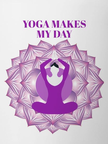 Yoga Makes My Day