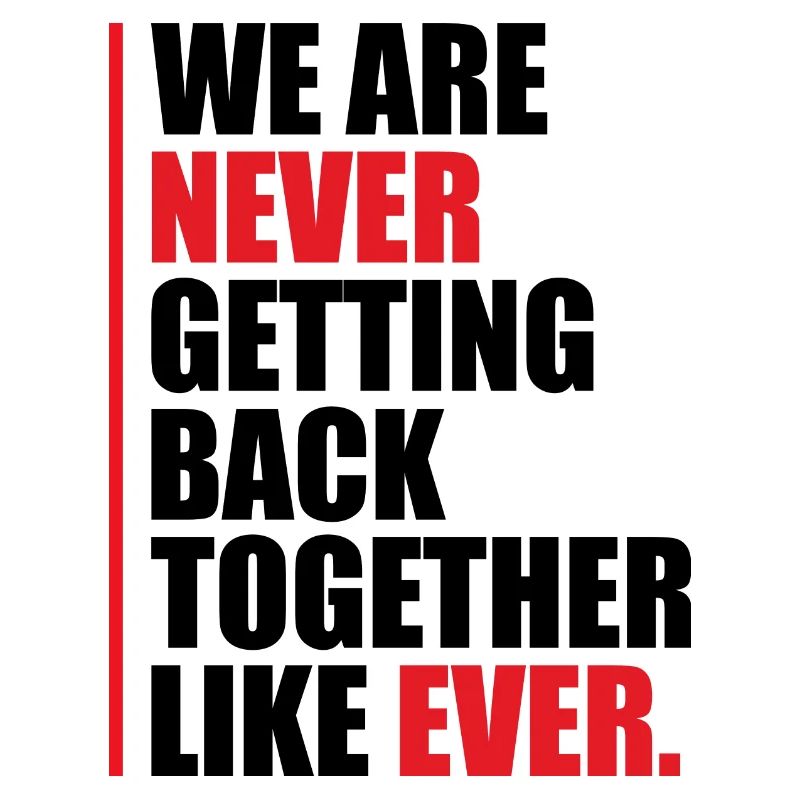 We are never getting back together