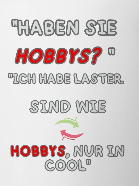"Vices instead of hobbies"