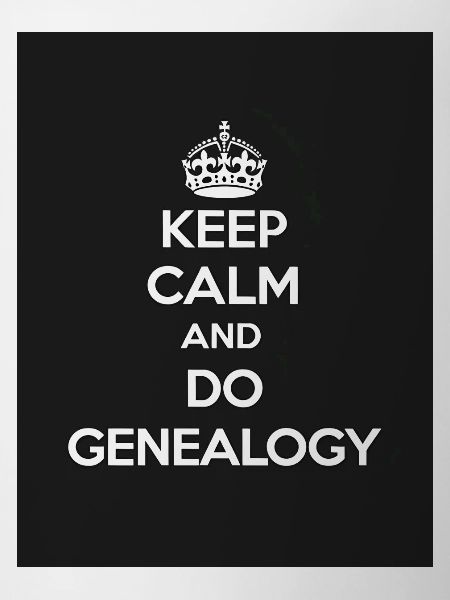 Keep calm and do genealogy