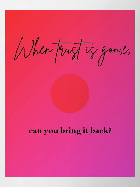 when trust is gone