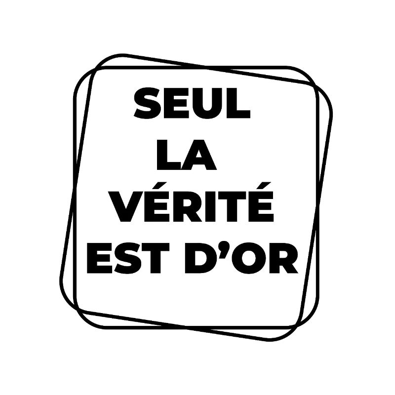 seule la vérité est d'or