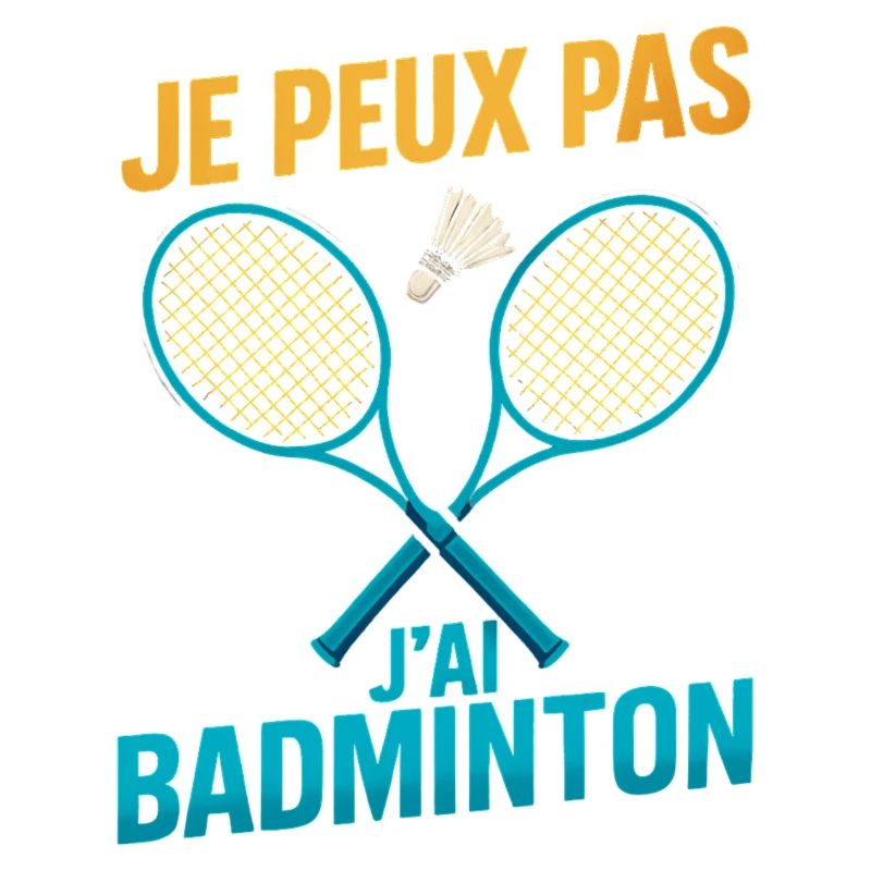 Je peux pas j'ai badminton