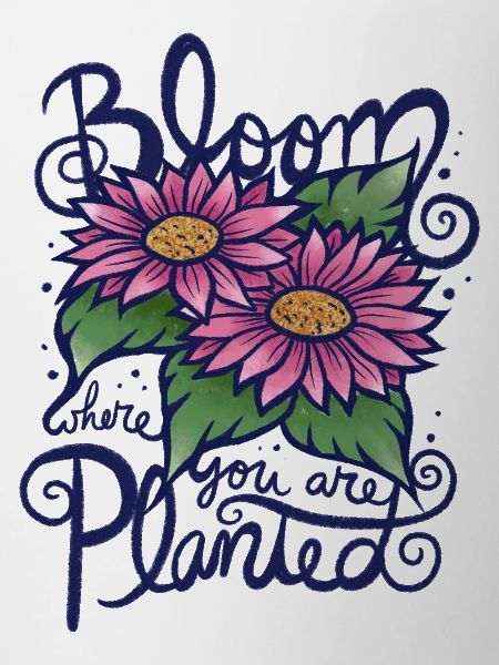 Bloom Where You Are Planted Sunflowers